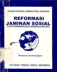Reformasi jaminan Sosial  ( Stuudi Perbandingan Di Berbagai Negara   )