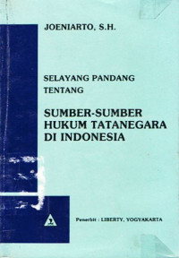 Selayang Pandang Tentang Sumber-sumber Hukum Tatanegara di Indonesia