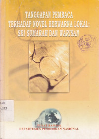Tanggapan Pembaca Terhadap Novel Berwarna Lokal : Sri Sumarah dan Warisan
