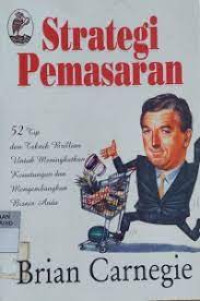 Strategi Pemasaran : 52 Tip & Teknik Beillian Untuk Meningkatkan Keuntungan Dan Mengembangkan Bisnis Anda