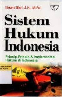 Sistem Hukum Indonesia : Prinsip-Prinsip & Implementasi Hukum di Indonesia