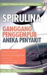 Spirulina Ganggang Penggempur Aneka Penyakit