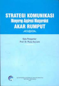 Strategi Komunikasi Menyerap Aspirasi Masyarakat Akar Rumput