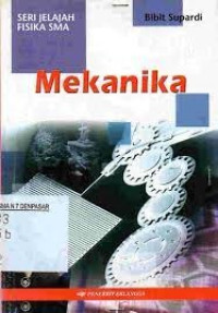 Mekanika : Seri Jelajah Fisika SMA