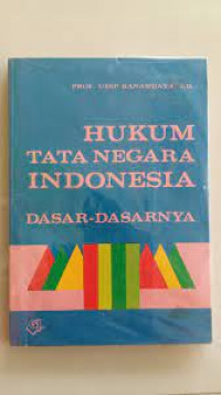 Hukum Tata Negara Indonesia : Dasar-dasarnya