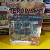 Terorisme : Definisi, Aksi, dan Regulasi