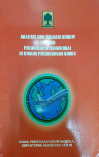 Analisis Dan Evaluasi Hukum Tentang Perjanjian Internasional Di Bidang Perhubungan Udara