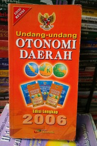 Undang-Undang Otonomi Daerah EDISI LENGKAP 2006