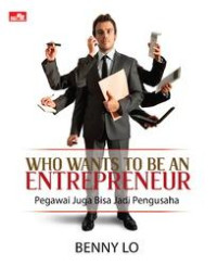 Who Want To Be An Entrepreneur: Pegawai Juga Bisa Jadi Pengusaha
