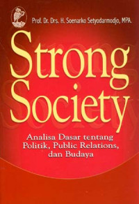 Strong Society : Analisa Dasar Tentang Politik, Public Relations, Dan Budaya