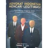 Advokat Indonesia Mencari Legitimasi: Studi tentang Tanggung Jawab Profesi Hukum di Indonesia