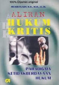 Aliran Hukum Kritis : Paradigma Ketidakberdayaan Hukum