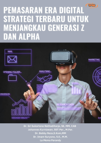 Pemasaran Era Digital Strategi Terbaru Untuk Menjangkau Generasi Z dan Alpha