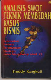Analisis SWOT: Teknik Membedah Kasus Bisnis