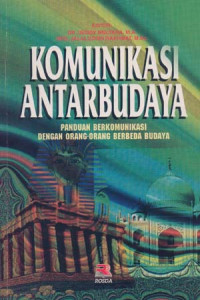 Komunikasi Antar Budaya : Panduan Berkomunikasi Dengan Orang-Orang Berbeda Budaya