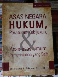 Asas Negara Hukum, Peraturan Kebijakan & Asas-asas Umum Pemerintahan yang Baik