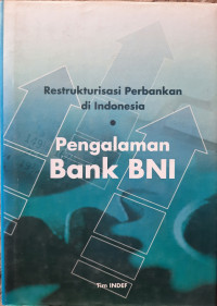 Restrukturisasi Perbankan di Indonesia : Pengalaman Bank BNI