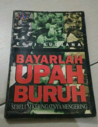 Bayarlah Upah Buruh Sebelum Keringatnya Mengering