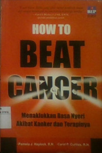 How To Beat Cancer : Menaklukan Rasa Nyeri Akibat Kanker dan Terapinya