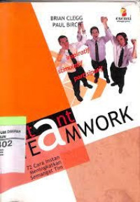 Instant Teamwork  : 72 Cara instan Meningkatkan Semangat Tim