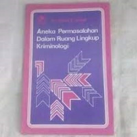 Aneka Permasalahan Dalam Ruang Lingkungan Kriminologi