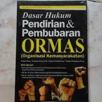 Dasar Hukum Pendirian dan Pembubaran ORMAS