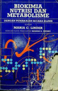 BIOKIMIA NUTRISI DAN METABOLISME : DENGAN PEMAKAIAN SECARA KLINIS
