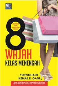 8 Wajah Kelas Menegah: Berdasarkan Survei di 9 Kota Utama Indonesia