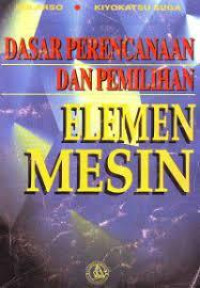 Dasar Perencanaan dan Pemilihan Elemen Mesin