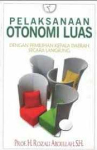 pelaksanaan otonomi luas dengan pemilihan kepala daerah secara langsung