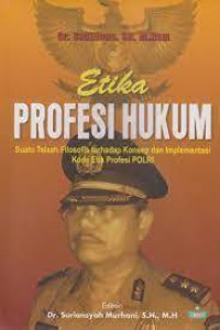 Etika Profesi Hukum: Suatu Telah Filosofis terhadap Konsep dan Implementasi Kode Etik Profesi POLRI