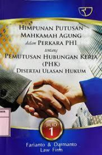 Himpunan Putusan Mahkamah Agung dalam Perkara PHI tentang Pemutusan Hubungan Kerja (PHK) Disertai Ulasan Hukum