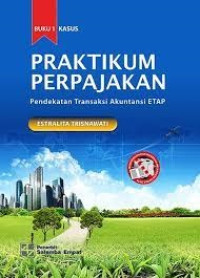 Praktikum Perpajakan Buku 1  Jil 2 : Pendekatan Transaksi Akuntansi ETAP