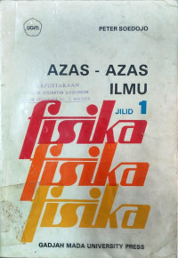 AZAS-AZAS ILMU FISIKA JILID 1