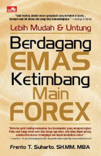 Lebih Mudah dan Untung: Berdagang Emas Ketimbang Main Forex