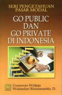 Seri Pengetahuan Pasar Modal Go Public Dan Go Private di Indonesia