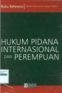 Buku Referensi Hukum Pidana Internasional dan Perempuan