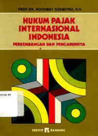 Hukum Pajak Internasional Indonesia: Perkembangan dan Pengaruhnya