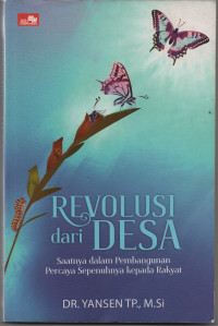 Revolusi dari Desa: Saatnya dalam Pembangunan Percaya Sepenuhnya kepada Rakyat