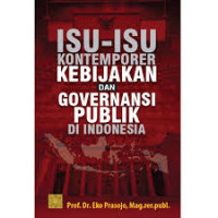 Isu-isu Kontemporer Kebijakan dan Governansi Publik di Indonesia