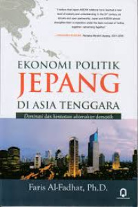 Ekonomi Politik Jepang di Asia Tenggara: Dominasi dan Kontestasi Aktor-Aktor Domestik