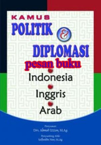 Kamus Politik & Diplomasi (Indonesia - Inggris - Arab)