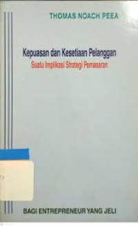 Kepuasan dan Kesetiaan Pelanggan Suatu Implikasi Strategi Pemasaran