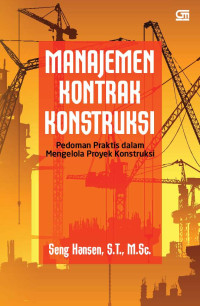 Manajemen Kontrak Konstruksi: Pedoman Praktis dalam Mengelola Proyek