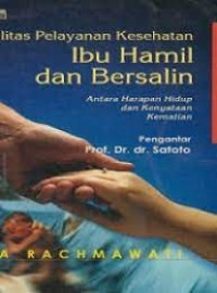 Kualitas Pelayanan Kesehatan : Ibu Hamil Dan Bersalin