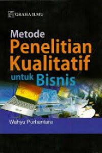 Metode Penelitian Kualitatif Untuk Bisnis