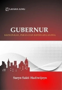 Gubernur : Kedudukan,Peran dan Kewenangannya