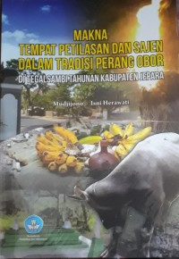 Makna Tempat Petilasan dan Sajen dalam Tradisi Perang Obor di Tegal Sambi Tahunan Kabupaten Jepara