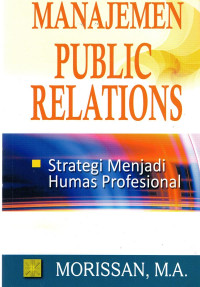 Manajemen Public Realations: Strategi menjadi Humas Profesional