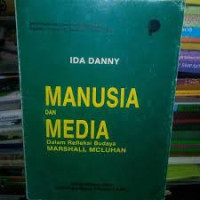 Manusia dan Media: Dalam Refleksi Budaya Marshall Mcluhan